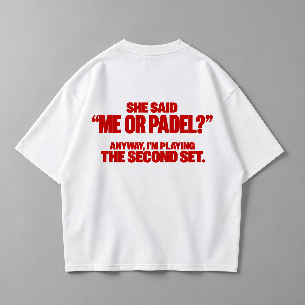 Me or Padel? - Oversized Shirt