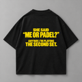 Me or Padel? - Oversized Shirt