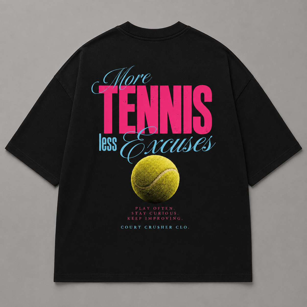 More Tennis less Excuses - Oversized Shirt