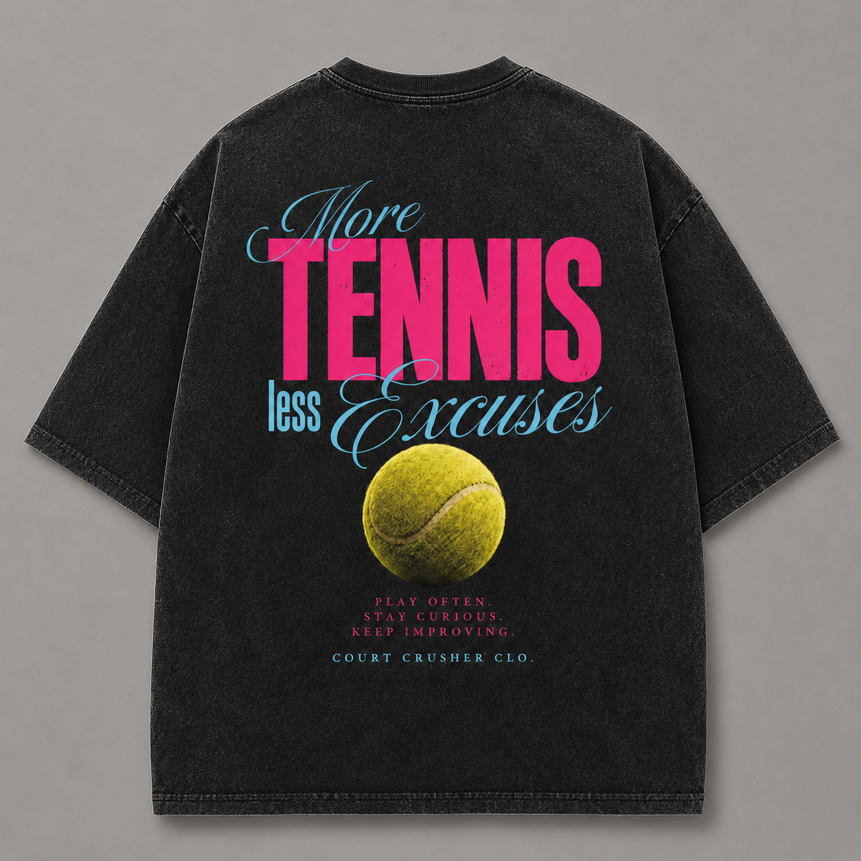 More Tennis less Excuses - Oversized Shirt