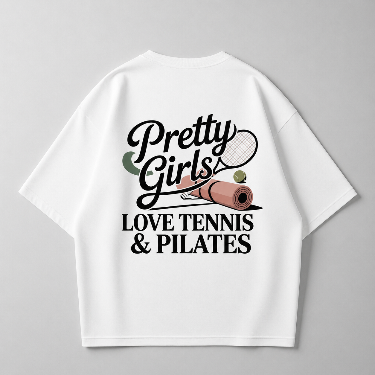 Pretty Girls love Tennis & Pilates - Oversized Shirt