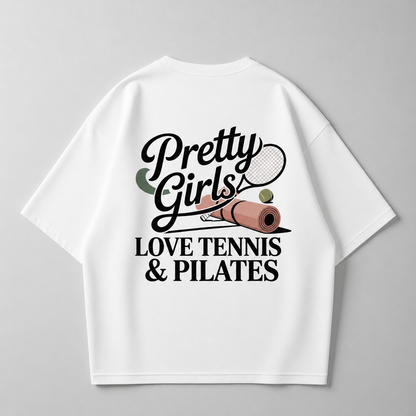Pretty Girls Love Tennis & Pilates - Oversized Shirt