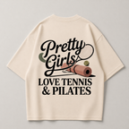 Pretty Girls love Tennis & Pilates - Oversized Shirt
