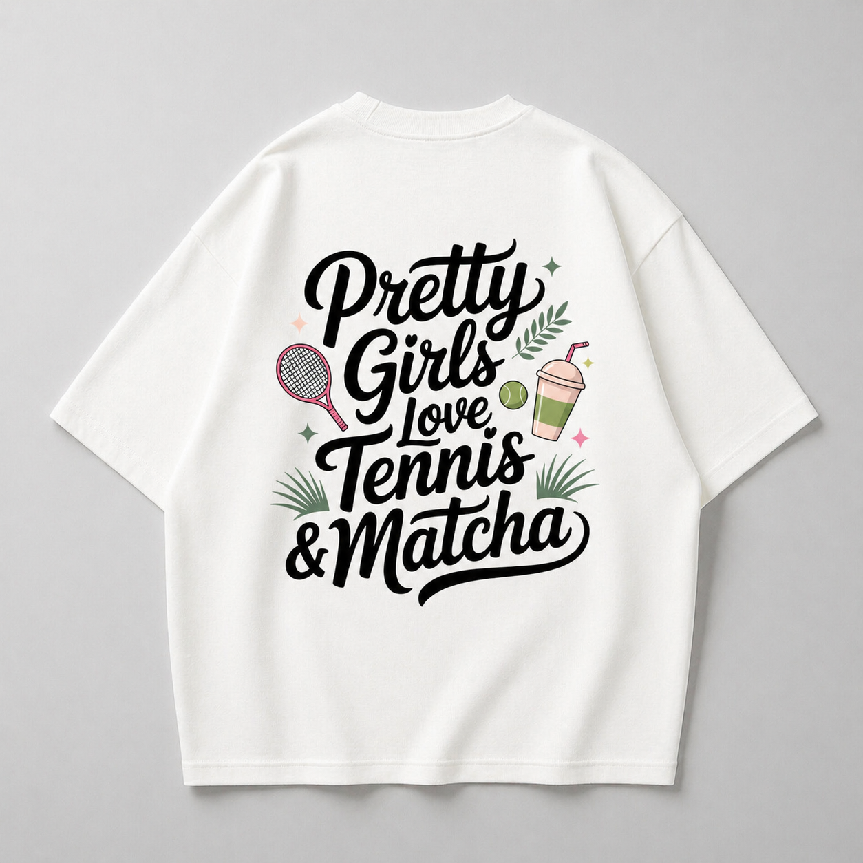 Pretty Girls love Tennis & Matcha - Oversized Shirt
