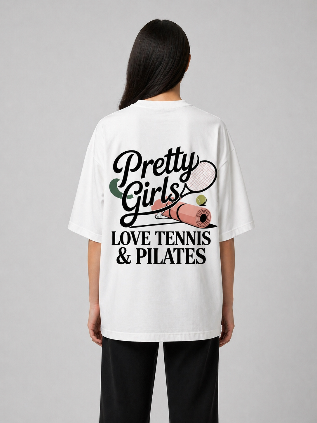 Pretty Girls love Tennis & Pilates - Oversized Shirt