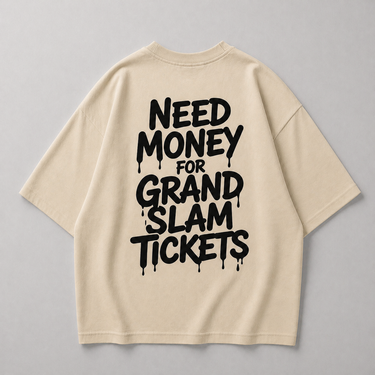 Need Money for GS Tickets - Oversized T-Shirt