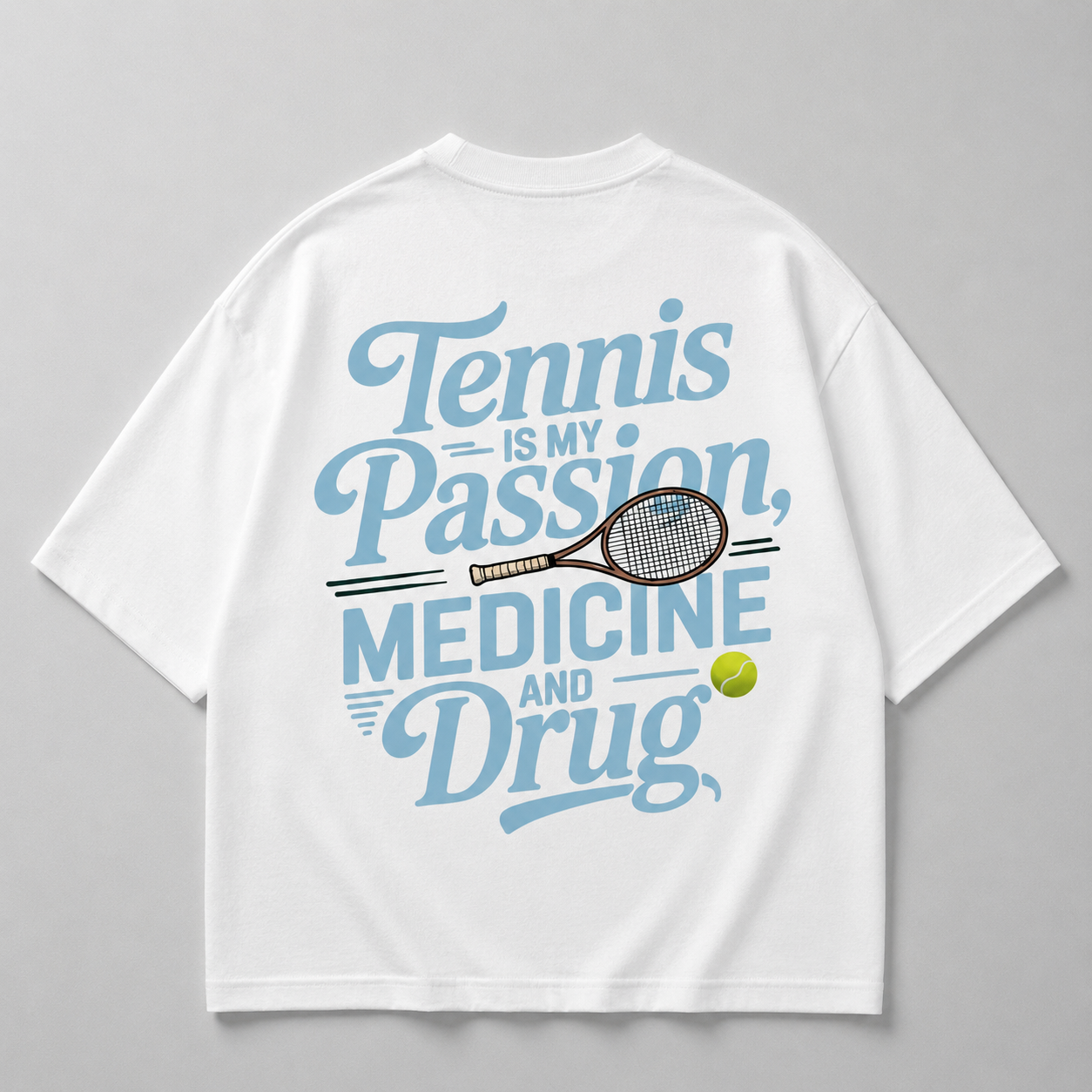 Tennis is my Passion, Medicine and Drug - Oversized Shirt