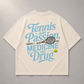 Tennis is my Passion, Medicine and Drug - Oversized Shirt