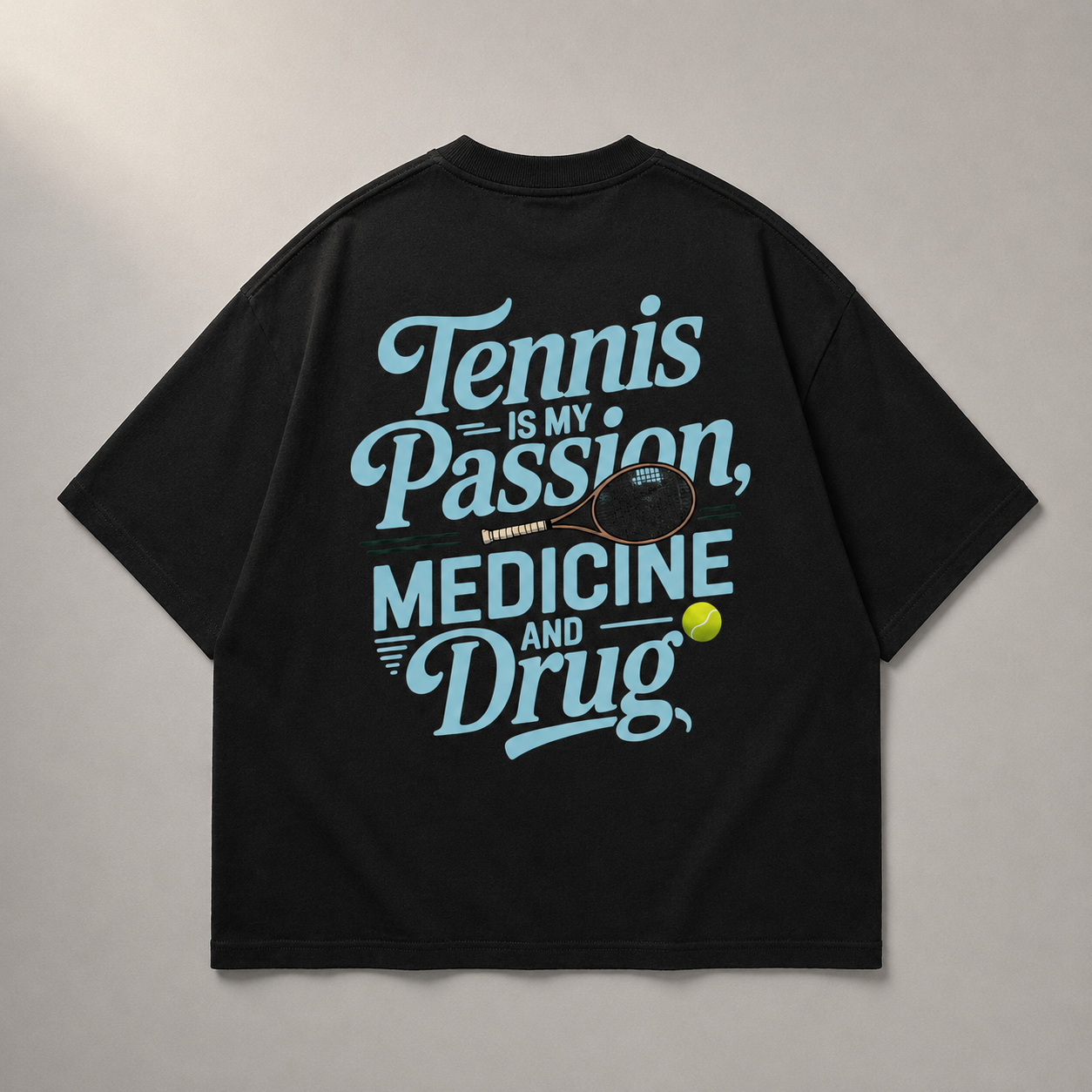 Tennis is my Passion, Medicine and Drug - Oversized Shirt