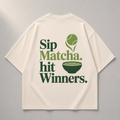 Sip Matcha, Hit Winners - Oversized Shirt