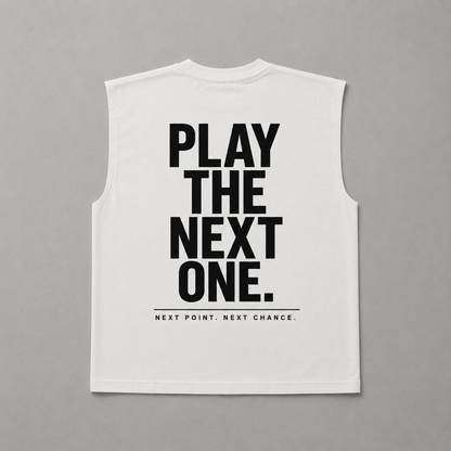 Play the next one - Sleeveless Tee
