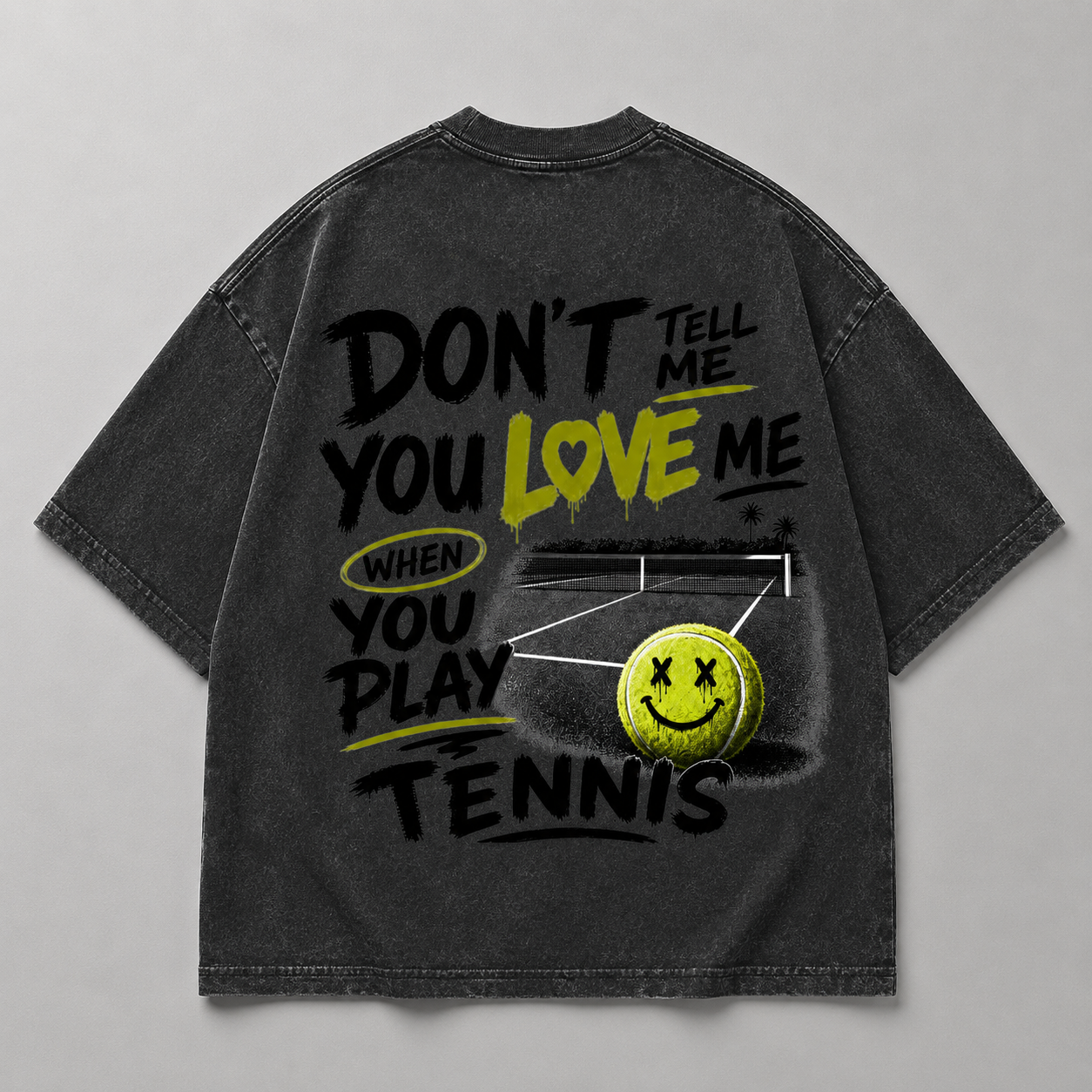 Don't tell me you love me when you play Tennis - Oversized Shirt