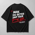 Man you better shut your f**k up - Oversized Shirt – Tennis Streetwear von Court Crusher Clo.