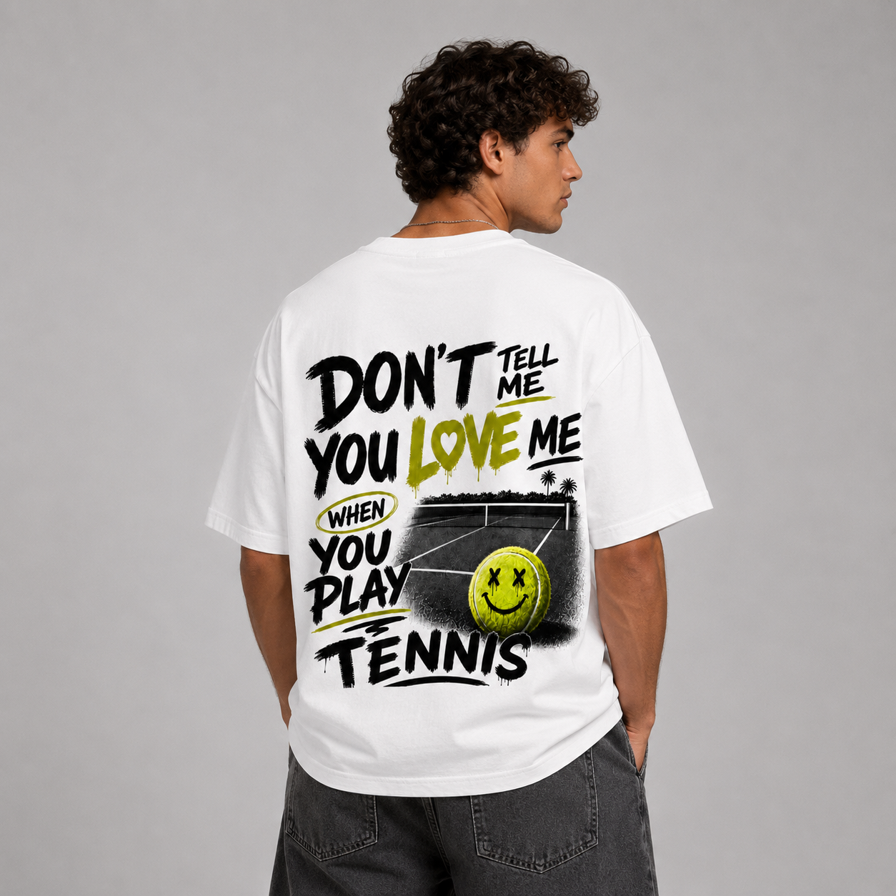 Don't tell me you love me when you play Tennis - Oversized Shirt