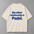 My other relationship is padel - Oversized Shirt