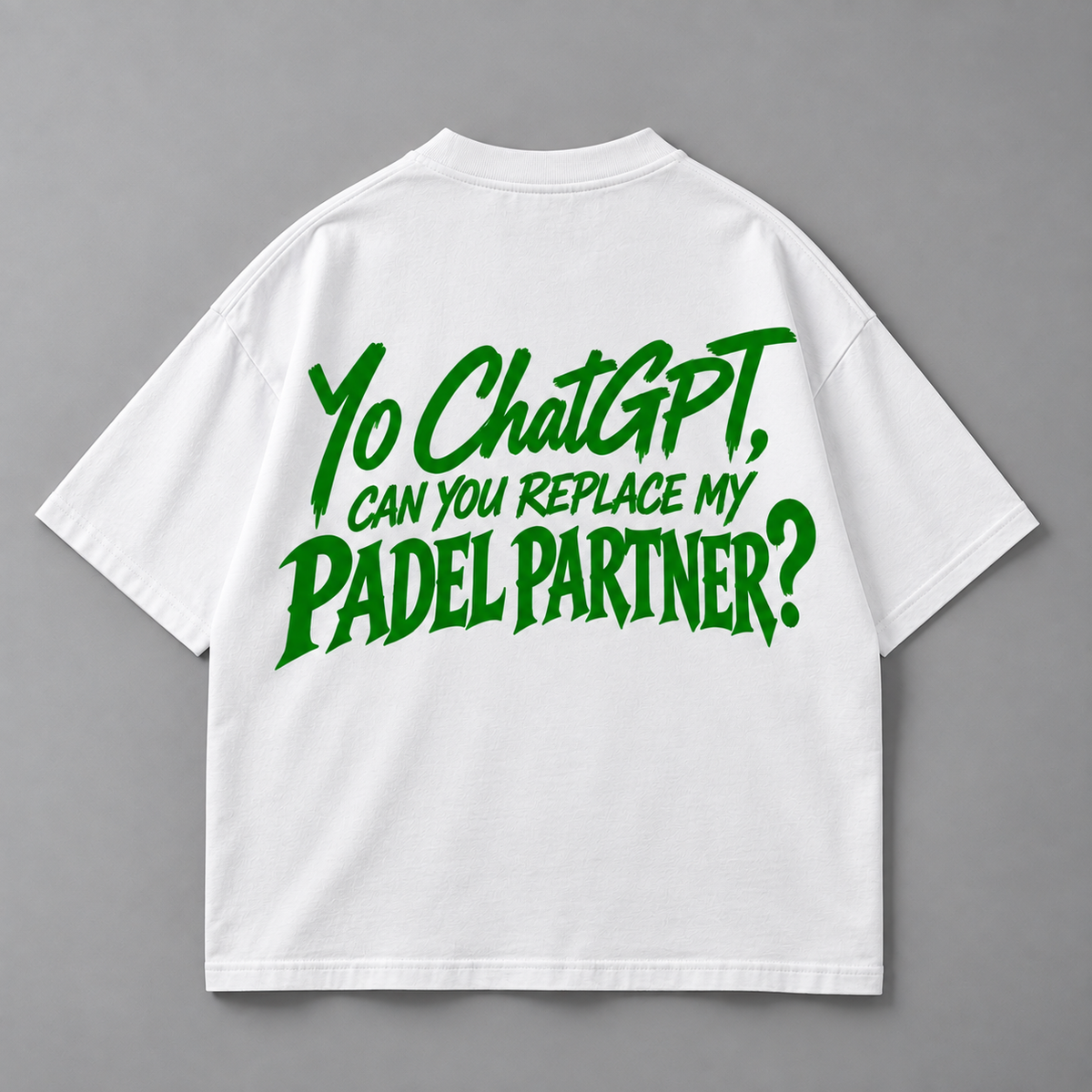 Yo ChatGPT, can you replace my padel partner ?- Oversized Shirt